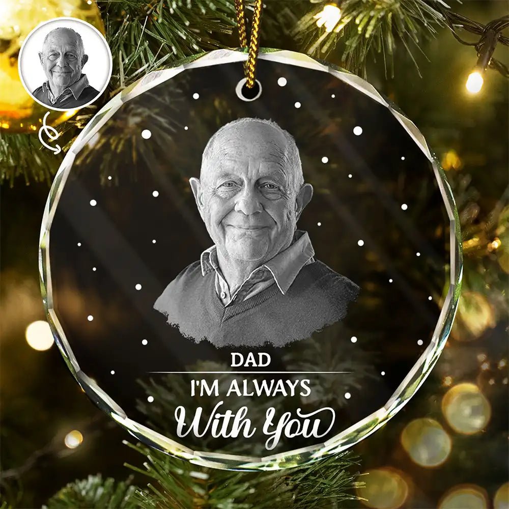 Christmas Memorial Custom Photo Grayscale I'm Always With You - Personalized Circle Glass Ornament