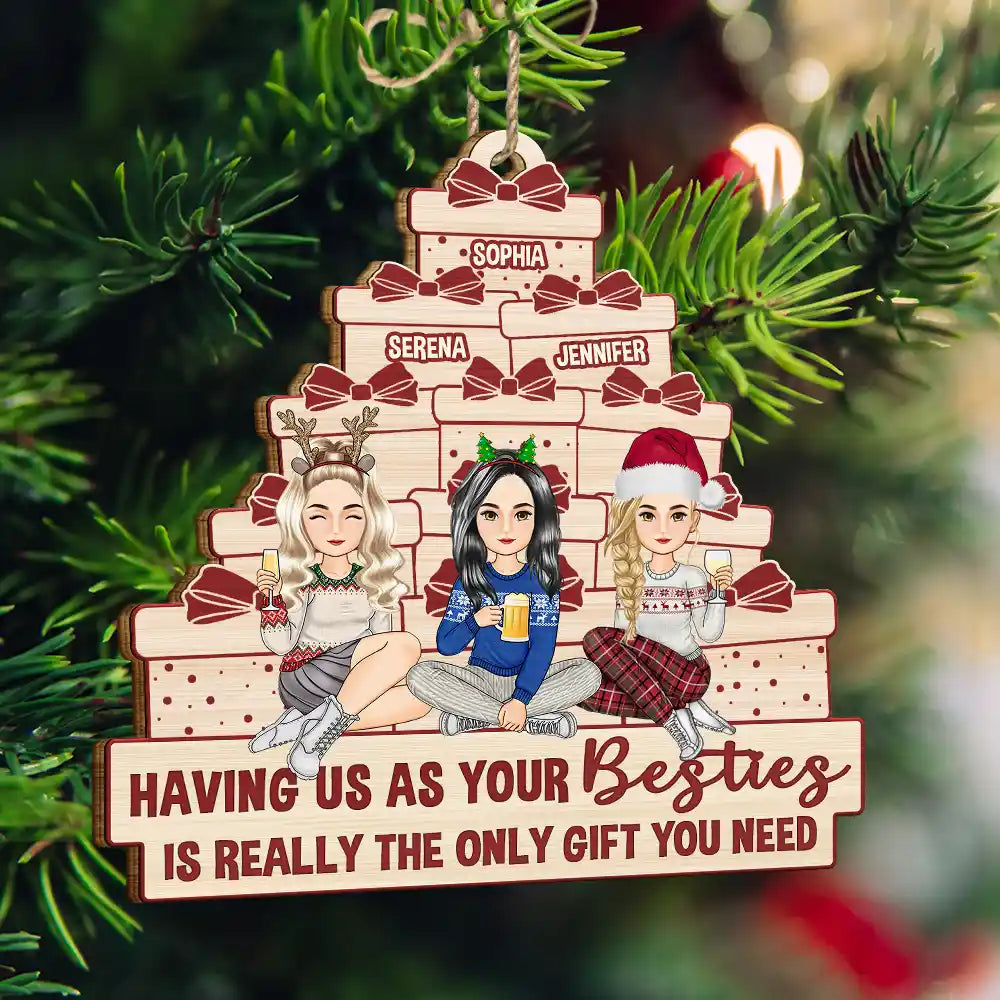 Christmas Sister Bestie The Only Gift You Need - Personalized Wooden Cutout Ornament