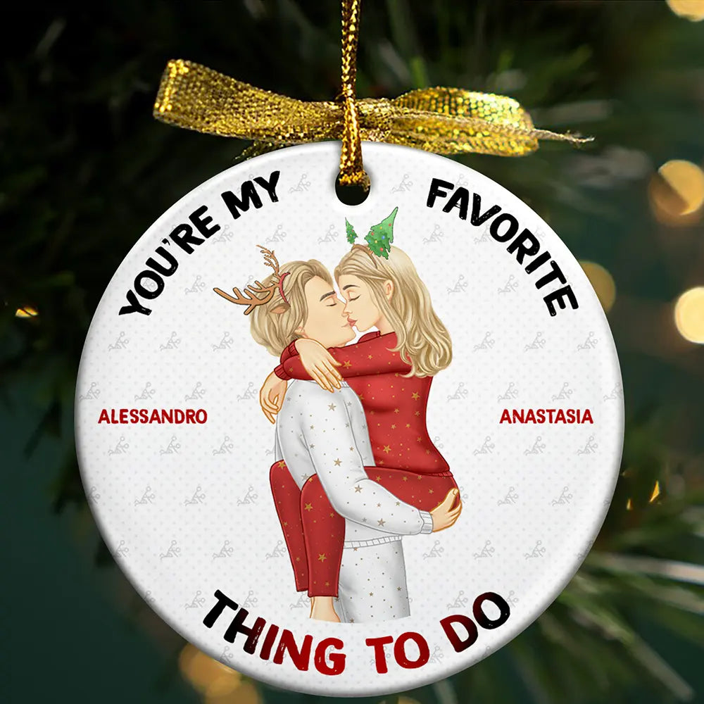 Christmas You Are My Favorite Thing To Do - Personalized Circle Ceramic Ornament