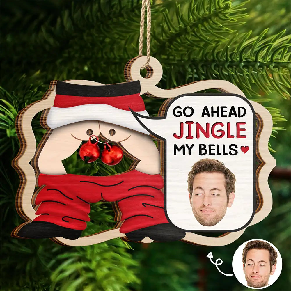 Custom Photo Go Ahead Jingle My Bells Funny Husband Chat - Personalized 2-Layered Wooden Ornament