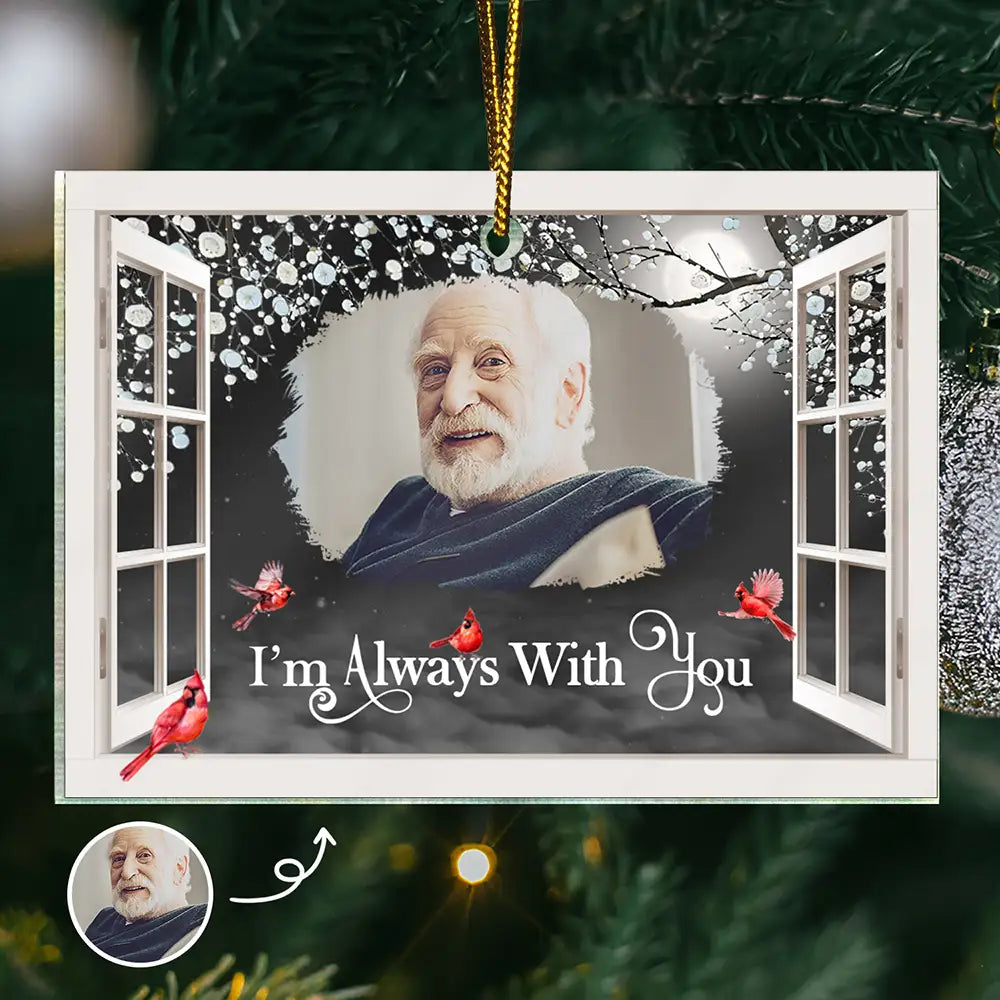 Custom Photo I'm Always With You Window Memorial - Personalized Custom Shaped Acrylic Ornament