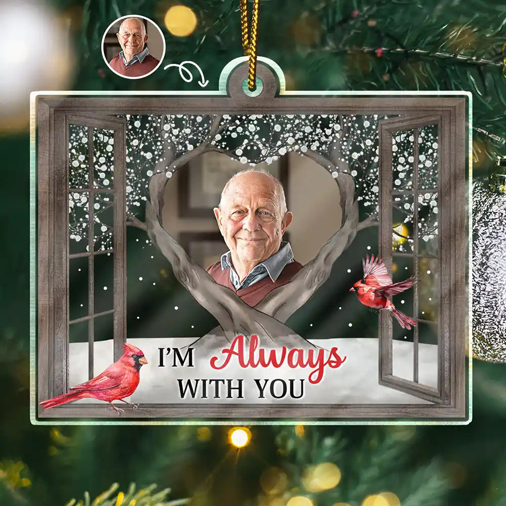 Custom Photo Memorial I'm Always With You Window - Personalized Custom Shaped Acrylic Ornament