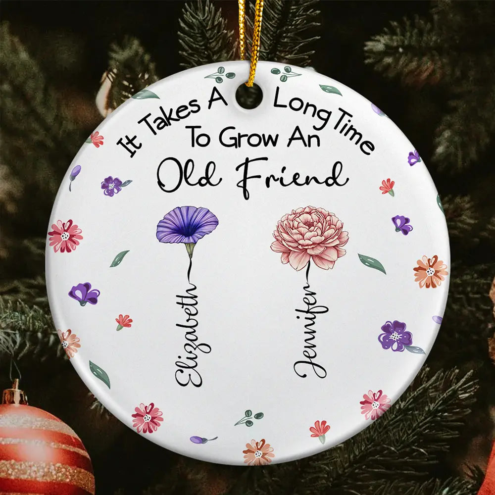 It Takes A Long Time To Grow An Old Friend - Personalized Circle Ceramic Ornament