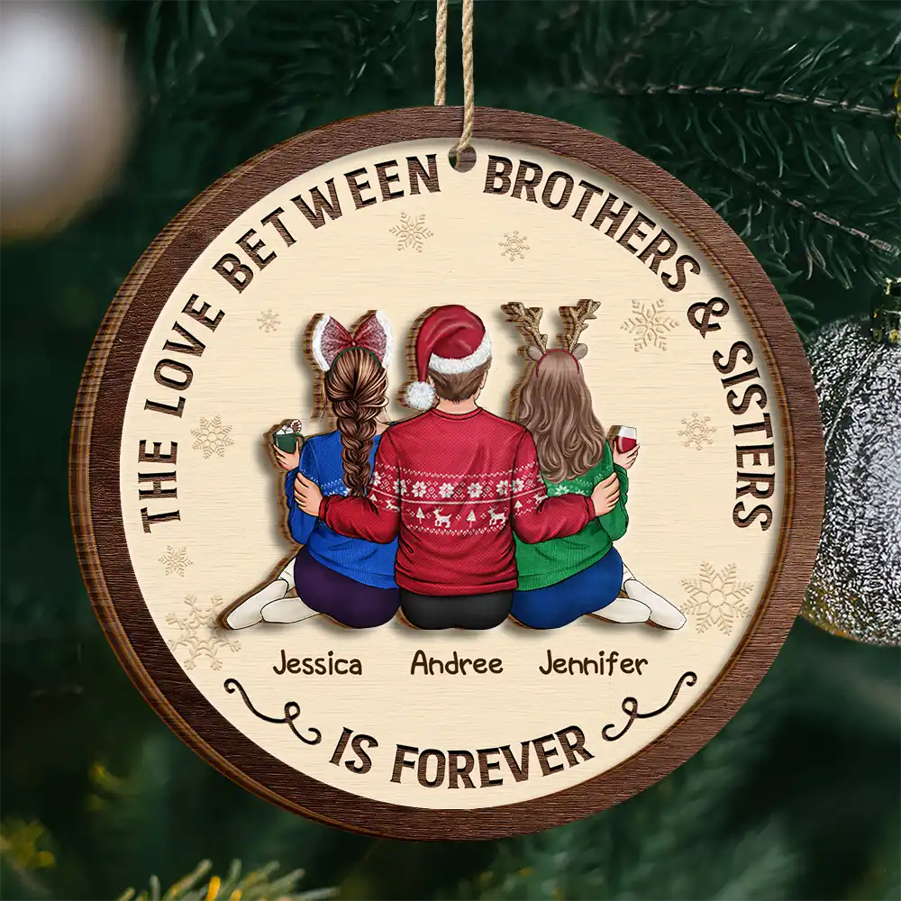 The Love Between Brothers And Sisters Is Forever - Personalized 2-Layered Wooden Ornament